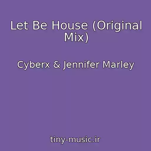 کاور آهنگ Let Be House (Original Mix) از Cyberx & Jennifer Marley