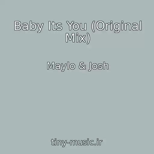 کاور آهنگ Baby Its You (Original Mix) از Maylo & Josh