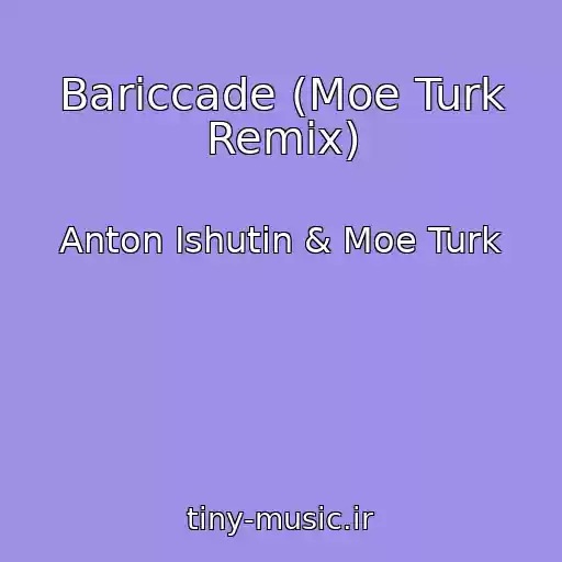 کاور آهنگ Bariccade (Moe Turk Remix) از Anton Ishutin & Moe Turk
