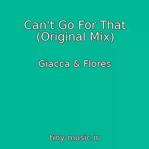 کاور آهنگ Can't Go For That (Original Mix) از Giacca & Flores