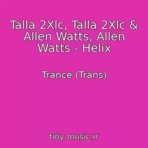 کاور آهنگ Talla 2Xlc, Talla 2Xlc & Allen Watts, Allen Watts - Helix از Trance (Trans)