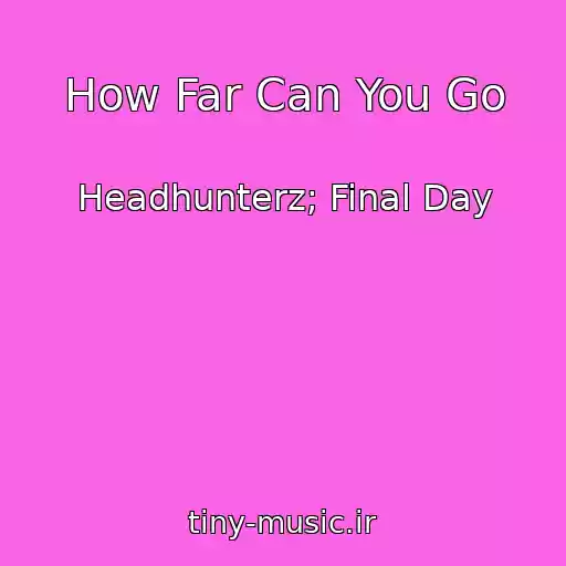 کاور آهنگ How Far Can You Go از Headhunterz; Final Day