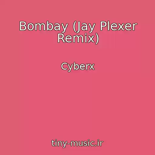 کاور آهنگ Bombay (Jay Plexer Remix) از Cyberx