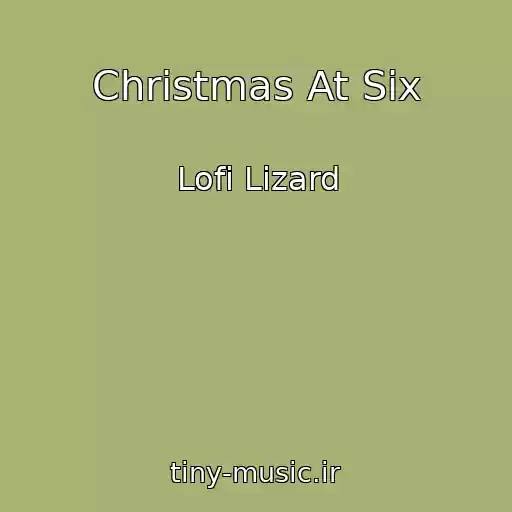 کاور آهنگ Christmas At Six از Lofi Lizard