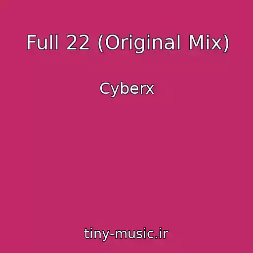 کاور آهنگ Full 22 (Original Mix) از Cyberx