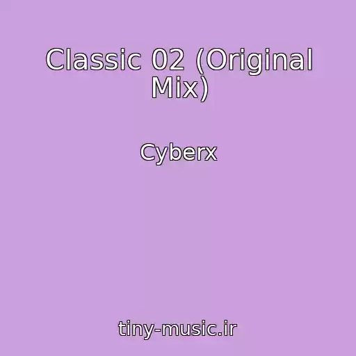 کاور آهنگ Classic 02 (Original Mix) از Cyberx