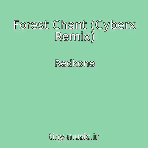 کاور آهنگ Forest Chant (Cyberx Remix) از Redkone