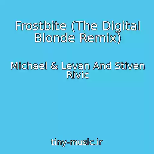 کاور آهنگ Frostbite (The Digital Blonde Remix) از Michael & Levan And Stiven Rivic