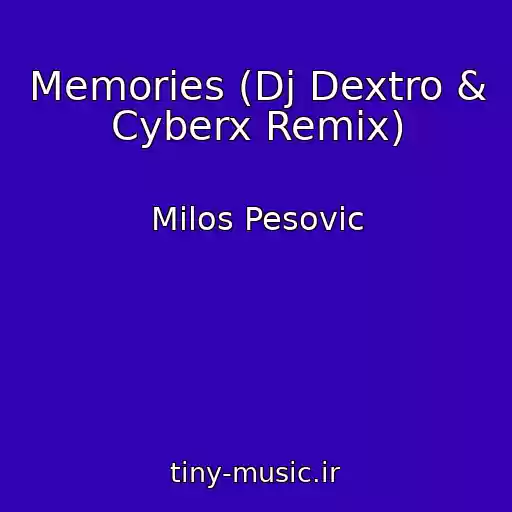 کاور آهنگ Memories (Dj Dextro & Cyberx Remix) از Milos Pesovic
