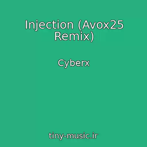 کاور آهنگ Injection (Avox25 Remix) از Cyberx