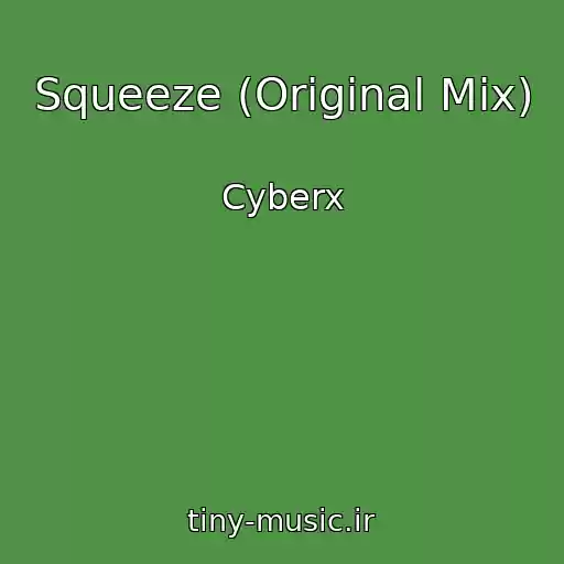 کاور آهنگ Squeeze (Original Mix) از Cyberx