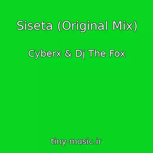 کاور آهنگ Siseta (Original Mix) از Cyberx & Dj The Fox