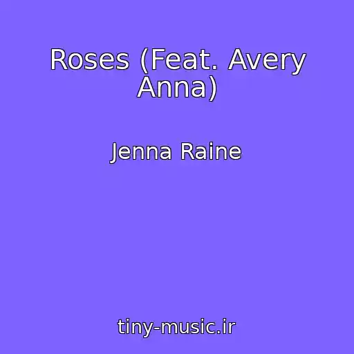 کاور آهنگ Roses (Feat. Avery Anna) از Jenna Raine