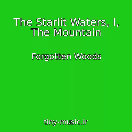 کاور آهنگ The Starlit Waters, I, The Mountain از Forgotten Woods