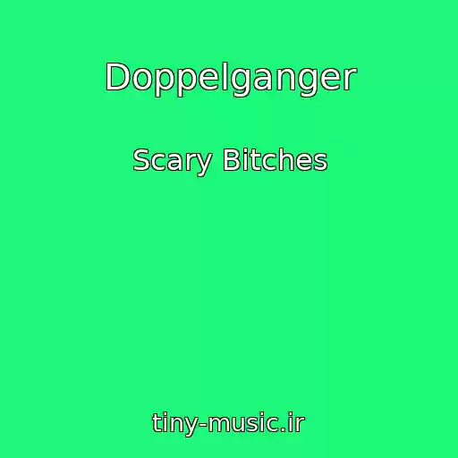 کاور آهنگ Doppelganger از Scary Bitches