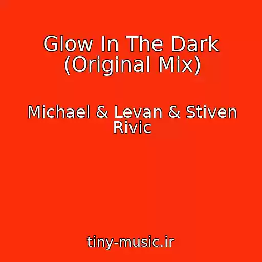 کاور آهنگ Glow In The Dark (Original Mix) از Michael & Levan & Stiven Rivic
