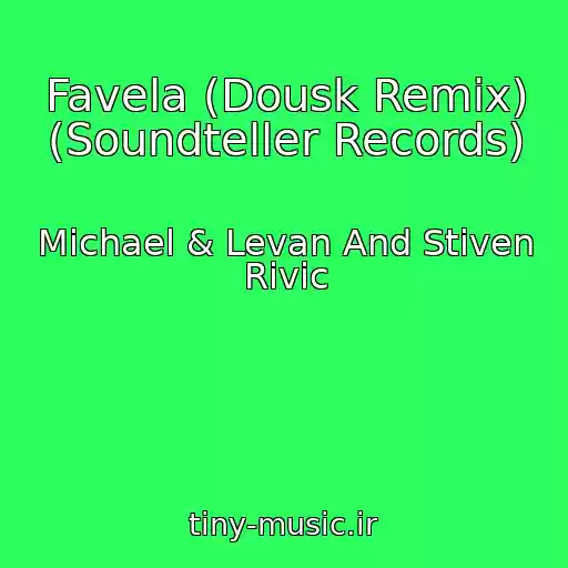 کاور آهنگ Favela (Dousk Remix) (Soundteller Records) از Michael & Levan And Stiven Rivic