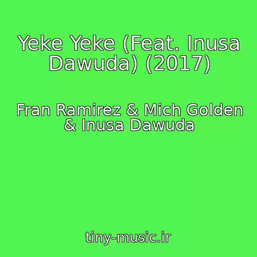 کاور آهنگ Yeke Yeke (Feat. Inusa Dawuda) (2017) از Fran Ramirez & Mich Golden & Inusa Dawuda