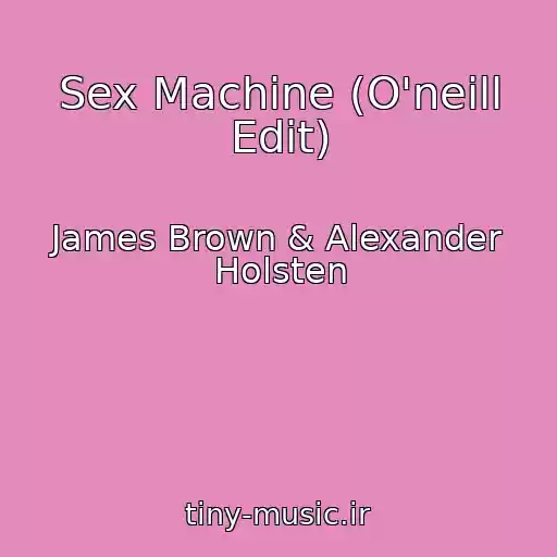 کاور آهنگ Sex Machine (O'neill Edit) از James Brown & Alexander Holsten