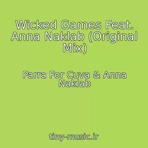 کاور آهنگ Wicked Games Feat. Anna Naklab (Original Mix) از Parra For Cuva & Anna Naklab