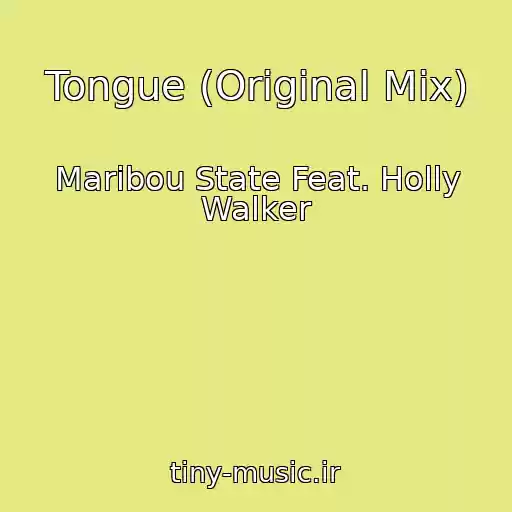 کاور آهنگ Tongue (Original Mix) از Maribou State Feat. Holly Walker