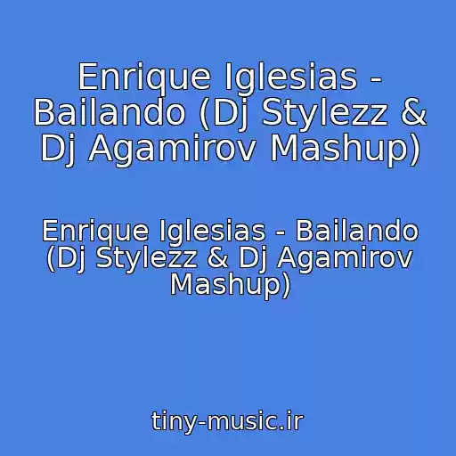 کاور آهنگ Enrique Iglesias - Bailando (Dj Stylezz & Dj Agamirov Mashup) از Enrique Iglesias - Bailando (Dj Stylezz & Dj Agamirov Mashup)