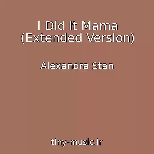 کاور آهنگ I Did It Mama (Extended Version) از Alexandra Stan