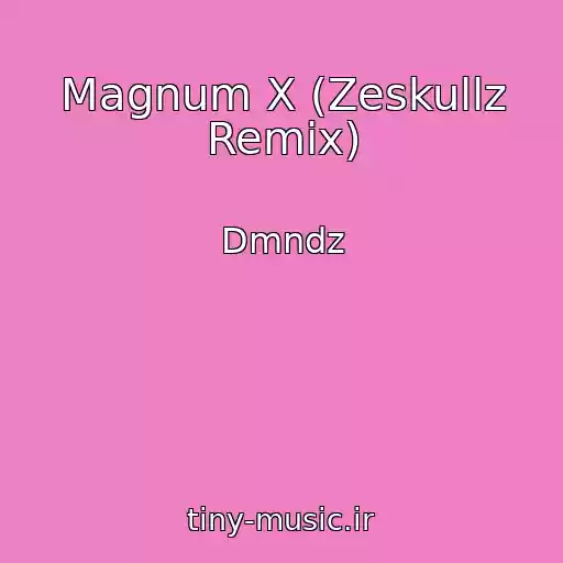 کاور آهنگ Magnum X (Zeskullz Remix) از Dmndz