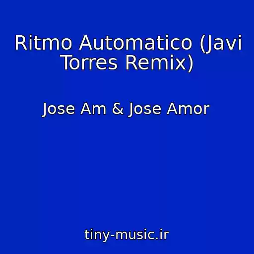 کاور آهنگ Ritmo Automatico (Javi Torres Remix) از Jose Am & Jose Amor