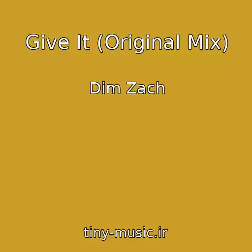کاور آهنگ Give It (Original Mix) از Dim Zach
