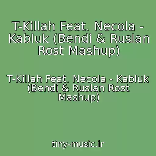 کاور آهنگ T-Killah Feat. Necola - Kabluk (Bendi & Ruslan Rost Mashup) از T-Killah Feat. Necola - Kabluk (Bendi & Ruslan Rost Mashup)