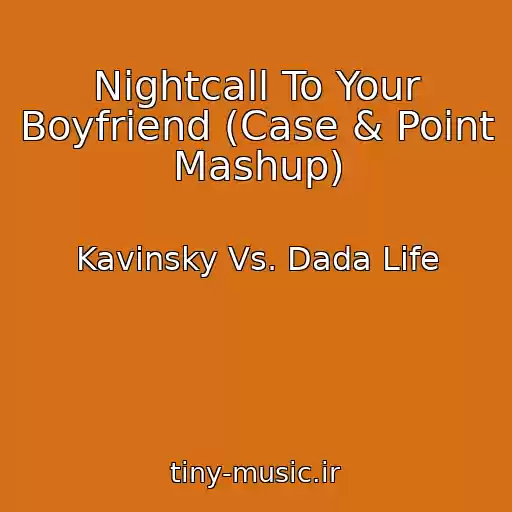 کاور آهنگ Nightcall To Your Boyfriend (Case & Point Mashup) از Kavinsky Vs. Dada Life