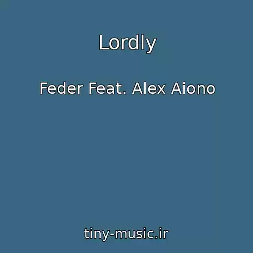 کاور آهنگ Lordly از Feder Feat. Alex Aiono