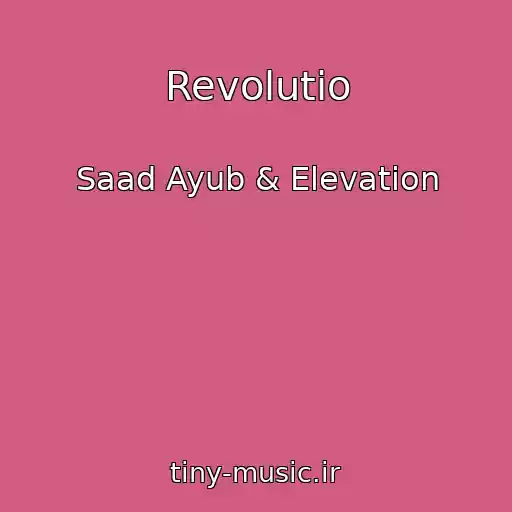 کاور آهنگ Revolutio از Saad Ayub & Elevation