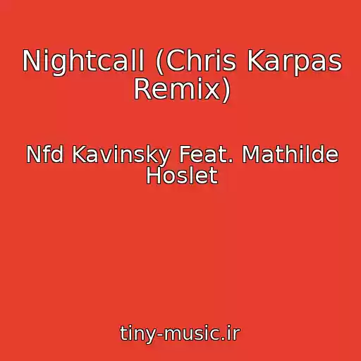 کاور آهنگ Nightcall (Chris Karpas Remix) از Nfd Kavinsky Feat. Mathilde Hoslet