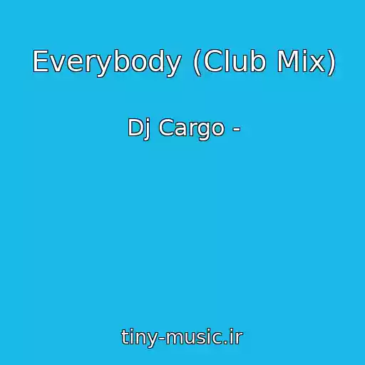 کاور آهنگ Everybody (Club Mix) از Dj Cargo -