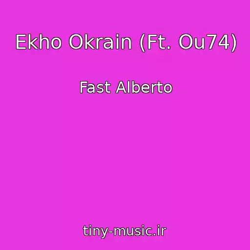 کاور آهنگ Ekho Okrain (Ft. Ou74) از Fast Alberto