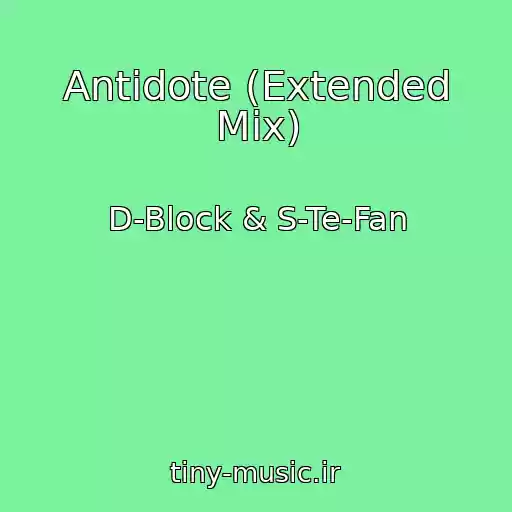 کاور آهنگ Antidote (Extended Mix) از D-Block & S-Te-Fan