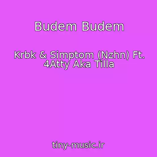 کاور آهنگ Budem Budem از Krbk & Simptom (Nzhn) Ft. 4Atty Aka Tilla
