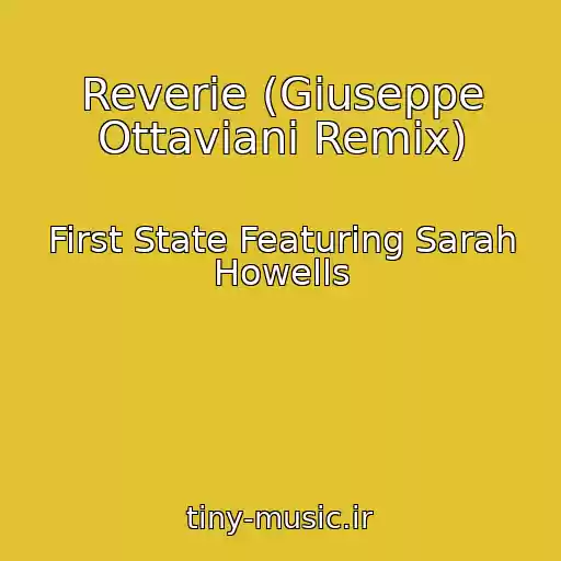 کاور آهنگ Reverie (Giuseppe Ottaviani Remix) از First State Featuring Sarah Howells