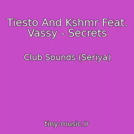 کاور آهنگ Tiesto And Kshmr Feat. Vassy - Secrets از Club Sounds (Seriya)