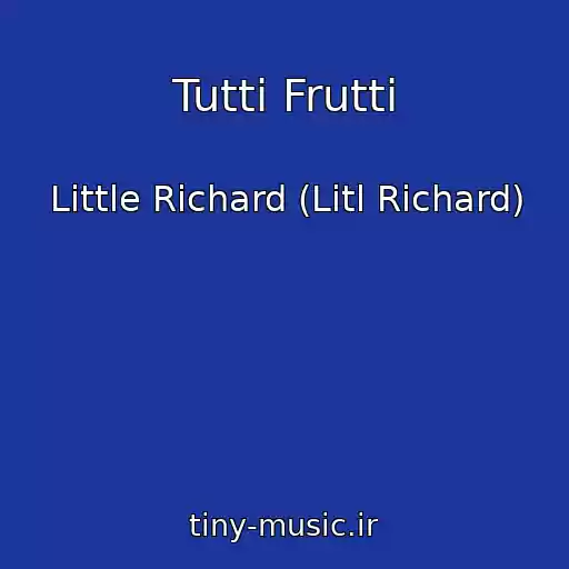 کاور آهنگ Tutti Frutti از Little Richard (Litl Richard)