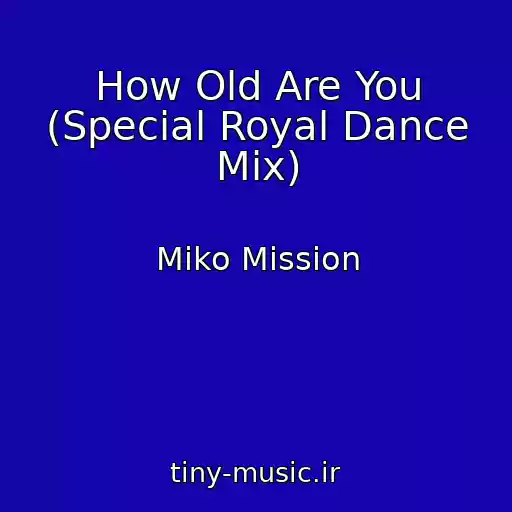 کاور آهنگ How Old Are You (Special Royal Dance Mix) از Miko Mission