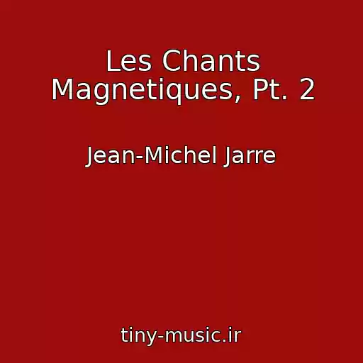 کاور آهنگ Les Chants Magnetiques, Pt. 2 از Jean-Michel Jarre