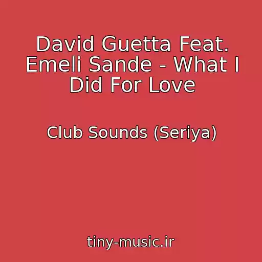 کاور آهنگ David Guetta Feat. Emeli Sande - What I Did For Love از Club Sounds (Seriya)