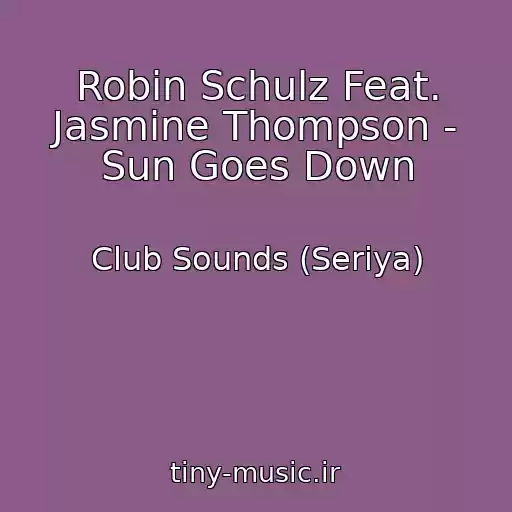 کاور آهنگ Robin Schulz Feat. Jasmine Thompson - Sun Goes Down از Club Sounds (Seriya)