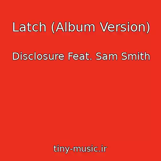 کاور آهنگ Latch (Album Version) از Disclosure Feat. Sam Smith