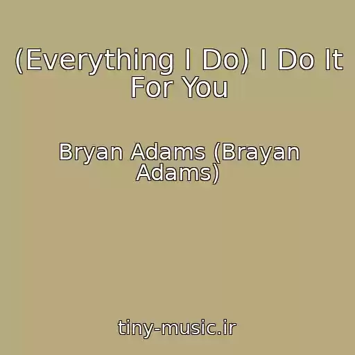 کاور آهنگ (Everything I Do) I Do It For You از Bryan Adams (Brayan Adams)