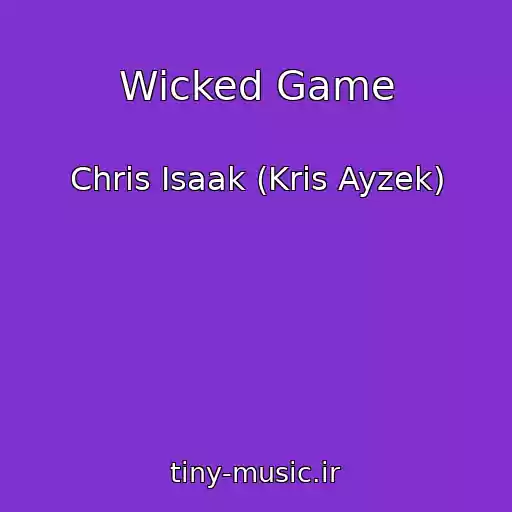 کاور آهنگ Wicked Game از Chris Isaak (Kris Ayzek)