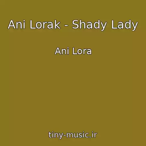کاور آهنگ Ani Lorak - Shady Lady از Ani Lora